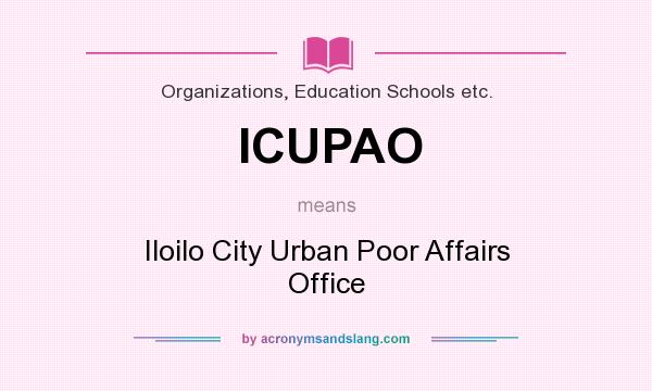 What does ICUPAO mean? It stands for Iloilo City Urban Poor Affairs Office
