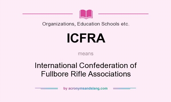What does ICFRA mean? It stands for International Confederation of Fullbore Rifle Associations