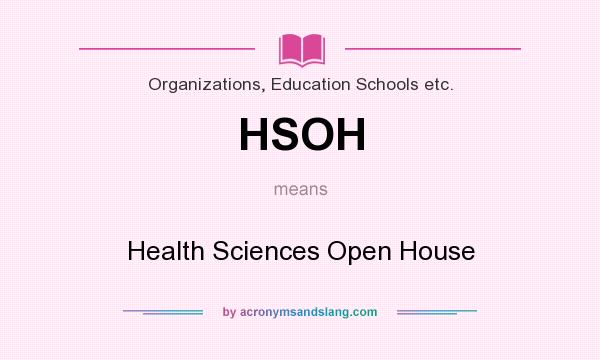 What does HSOH mean? It stands for Health Sciences Open House