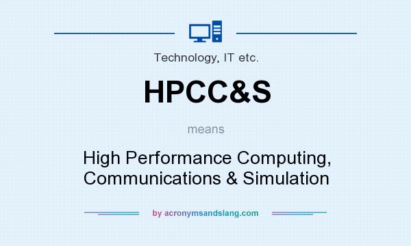 What does HPCC&S mean? It stands for High Performance Computing, Communications & Simulation