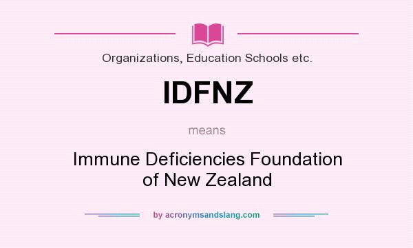 What does IDFNZ mean? It stands for Immune Deficiencies Foundation of New Zealand
