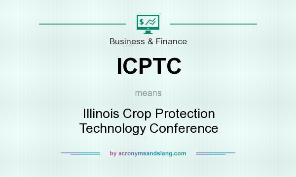 What does ICPTC mean? It stands for Illinois Crop Protection Technology Conference