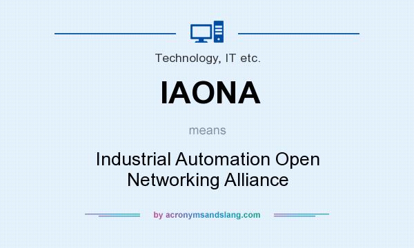 What does IAONA mean? It stands for Industrial Automation Open Networking Alliance