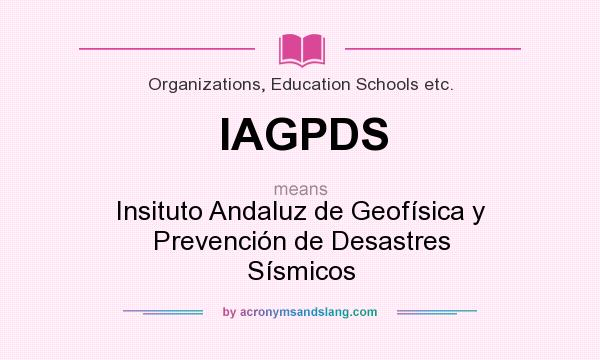 What does IAGPDS mean? It stands for Insituto Andaluz de Geofísica y Prevención de Desastres Sísmicos