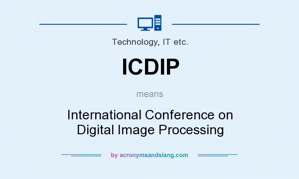 What does ICDIP mean? It stands for International Conference on Digital Image Processing