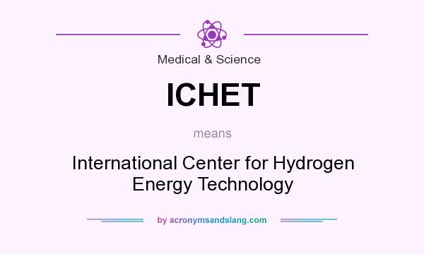 What does ICHET mean? It stands for International Center for Hydrogen Energy Technology