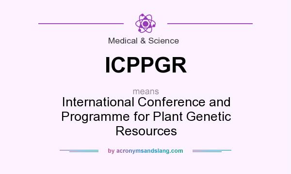What does ICPPGR mean? It stands for International Conference and Programme for Plant Genetic Resources