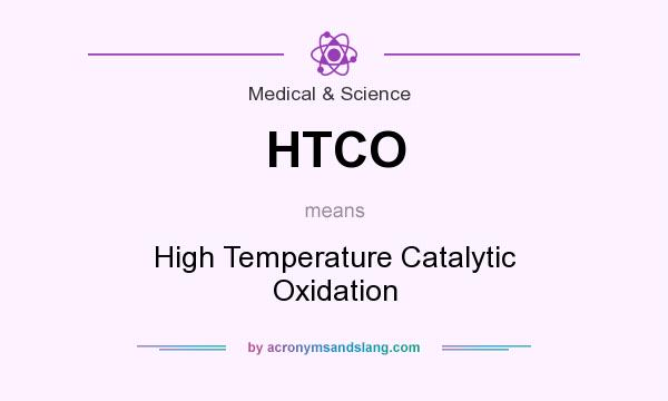 What does HTCO mean? It stands for High Temperature Catalytic Oxidation