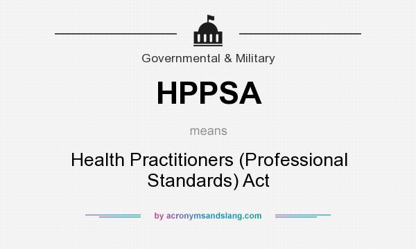 What does HPPSA mean? It stands for Health Practitioners (Professional Standards) Act