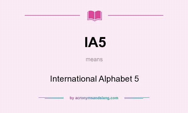 What does IA5 mean? It stands for International Alphabet 5