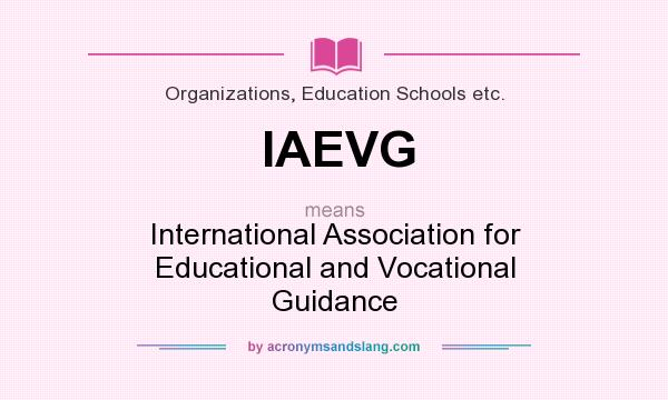 What does IAEVG mean? It stands for International Association for Educational and Vocational Guidance