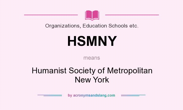 What does HSMNY mean? It stands for Humanist Society of Metropolitan New York