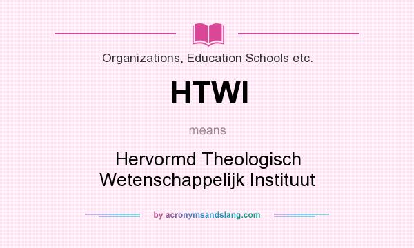 What does HTWI mean? It stands for Hervormd Theologisch Wetenschappelijk Instituut