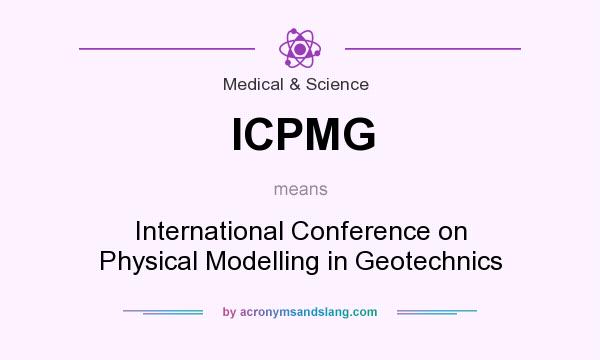 What does ICPMG mean? It stands for International Conference on Physical Modelling in Geotechnics