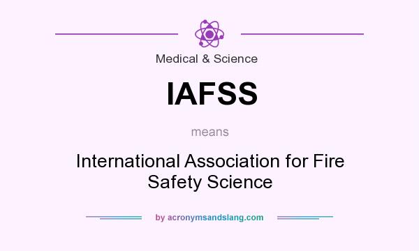 What does IAFSS mean? It stands for International Association for Fire Safety Science