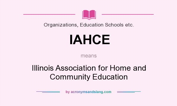 What does IAHCE mean? It stands for Illinois Association for Home and Community Education