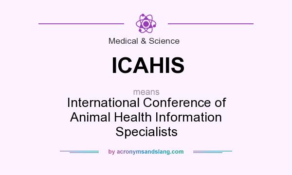 What does ICAHIS mean? It stands for International Conference of Animal Health Information Specialists