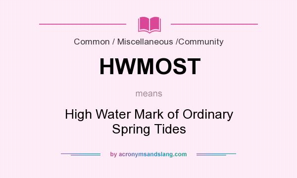 What does HWMOST mean? It stands for High Water Mark of Ordinary Spring Tides