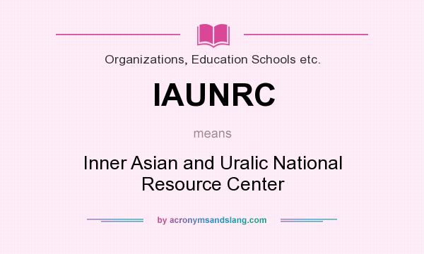 What does IAUNRC mean? It stands for Inner Asian and Uralic National Resource Center