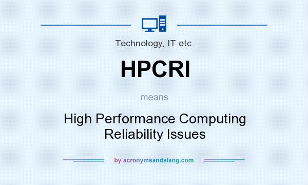What does HPCRI mean? It stands for High Performance Computing Reliability Issues