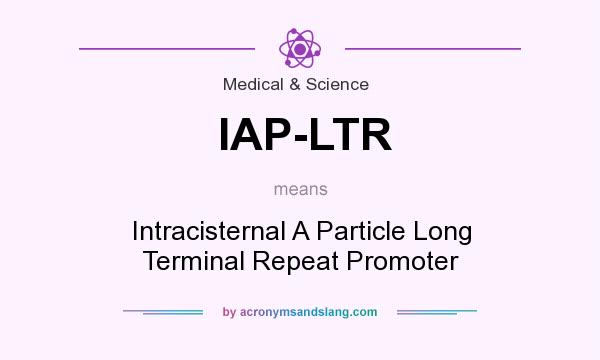 What does IAP-LTR mean? It stands for Intracisternal A Particle Long Terminal Repeat Promoter