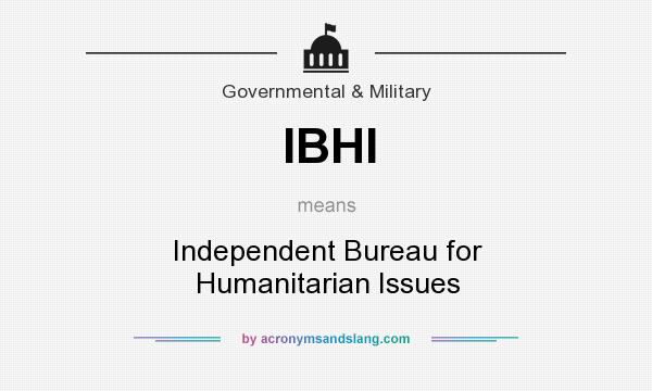 What does IBHI mean? It stands for Independent Bureau for Humanitarian Issues