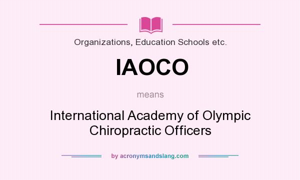 What does IAOCO mean? It stands for International Academy of Olympic Chiropractic Officers
