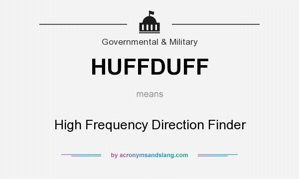 What does HUFFDUFF mean? It stands for High Frequency Direction Finder
