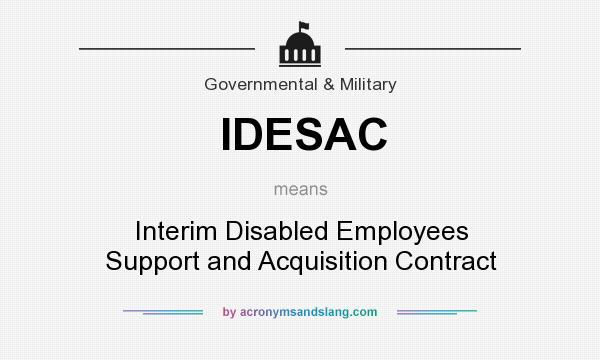 What does IDESAC mean? It stands for Interim Disabled Employees Support and Acquisition Contract