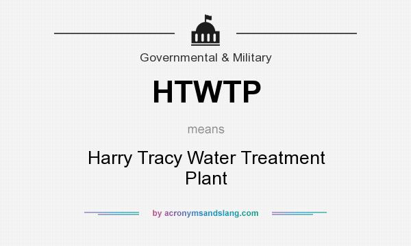 What does HTWTP mean? It stands for Harry Tracy Water Treatment Plant