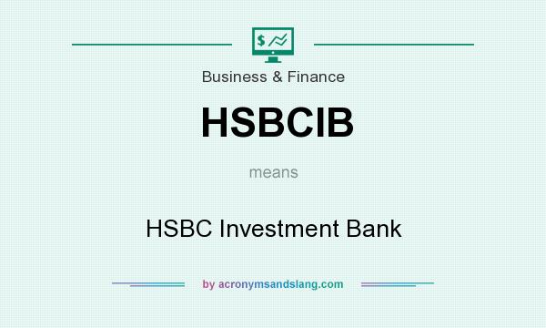 What does HSBCIB mean? It stands for HSBC Investment Bank