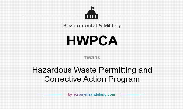 What does HWPCA mean? It stands for Hazardous Waste Permitting and Corrective Action Program