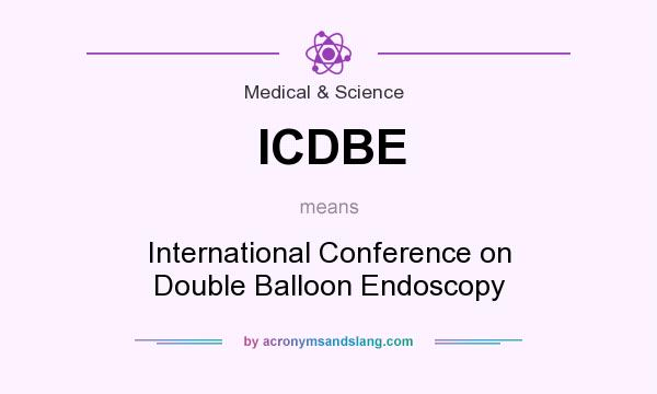 What does ICDBE mean? It stands for International Conference on Double Balloon Endoscopy