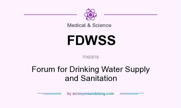 What does FDWSS mean? It stands for Forum for Drinking Water Supply and Sanitation