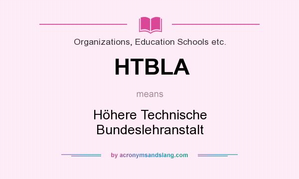 What does HTBLA mean? It stands for Höhere Technische Bundeslehranstalt