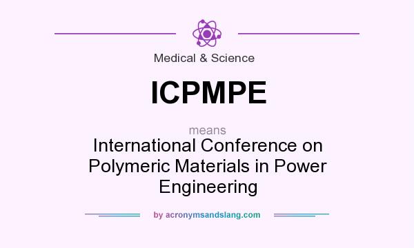 What does ICPMPE mean? It stands for International Conference on Polymeric Materials in Power Engineering