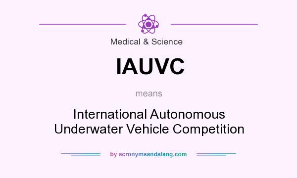 What does IAUVC mean? It stands for International Autonomous Underwater Vehicle Competition