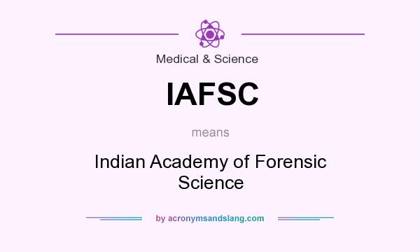 What does IAFSC mean? It stands for Indian Academy of Forensic Science