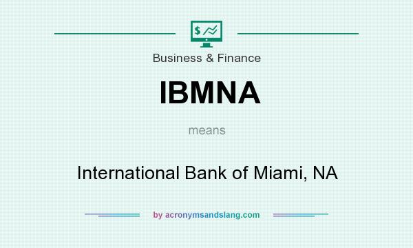What does IBMNA mean? It stands for International Bank of Miami, NA