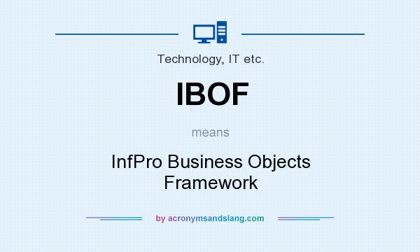 What does IBOF mean? It stands for InfPro Business Objects Framework