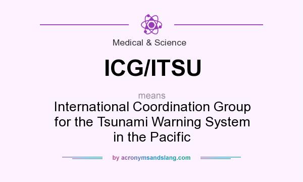 What does ICG/ITSU mean? It stands for International Coordination Group for the Tsunami Warning System in the Pacific