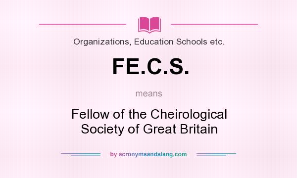 What does FE.C.S. mean? It stands for Fellow of the Cheirological Society of Great Britain