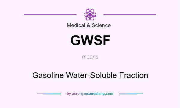 What does GWSF mean? It stands for Gasoline Water-Soluble Fraction