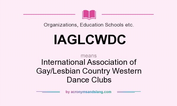 What does IAGLCWDC mean? It stands for International Association of Gay/Lesbian Country Western Dance Clubs