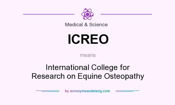 What does ICREO mean? It stands for International College for Research on Equine Osteopathy