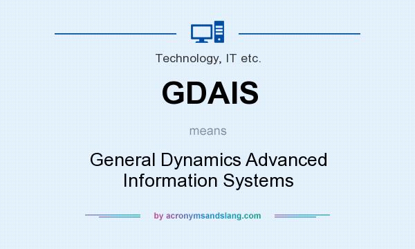 What does GDAIS mean? It stands for General Dynamics Advanced Information Systems