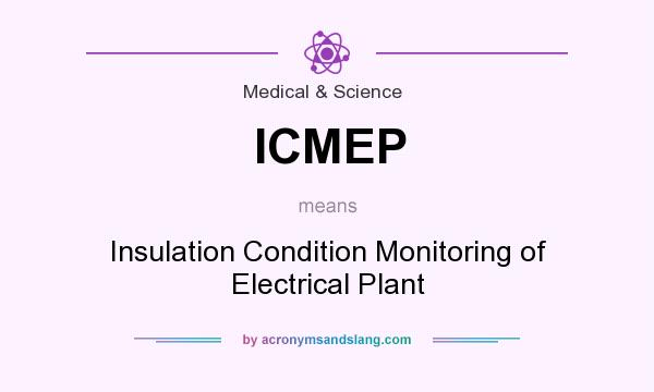 What does ICMEP mean? It stands for Insulation Condition Monitoring of Electrical Plant