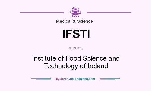 What does IFSTI mean? It stands for Institute of Food Science and Technology of Ireland