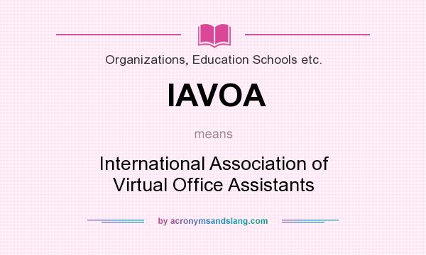 What does IAVOA mean? It stands for International Association of Virtual Office Assistants