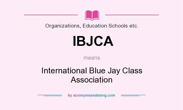 What does IBJCA mean? It stands for International Blue Jay Class Association